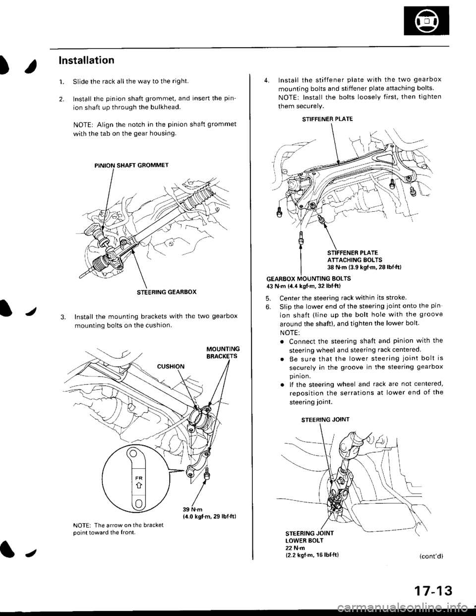 HONDA CIVIC 1996 6.G Workshop Manual )
lnstallation
Slide the rack all the way to the righl
Install the pinion shaft grommet, and insert the pin
ion shaft up through the bulkhead.
NOTE| Align the notch in the pinion shaft grommet
with th HONDA CIVIC 1996 6.G Workshop Manual )
lnstallation
Slide the rack all the way to the righl
Install the pinion shaft grommet, and insert the pin
ion shaft up through the bulkhead.
NOTE| Align the notch in the pinion shaft grommet
with th
