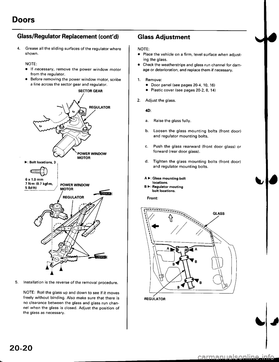HONDA CIVIC 2000 6.G Workshop Manual Doors
Glass/Regulator Replacement (contdl
Grease all the sliding surfaces of the regulator where
shown.
NOTE:
. lf necessary, remove the power window motorfrom the regulator.
. Before removing the po HONDA CIVIC 2000 6.G Workshop Manual Doors
Glass/Regulator Replacement (contdl
Grease all the sliding surfaces of the regulator where
shown.
NOTE:
. lf necessary, remove the power window motorfrom the regulator.
. Before removing the po