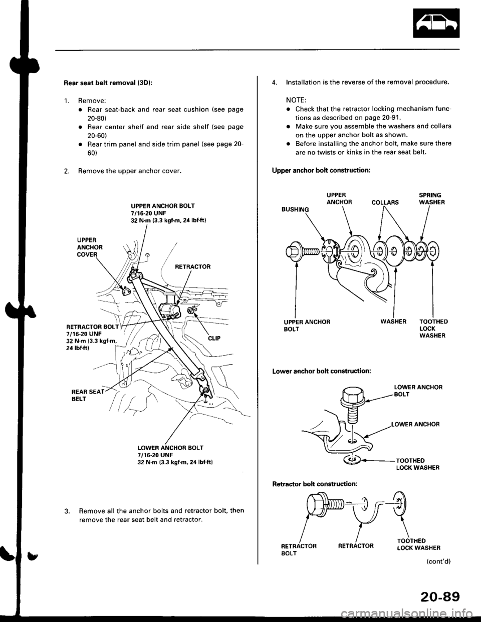 HONDA CIVIC 1998 6.G Workshop Manual Rear seal belt removal (3Dl:
1. Remove:
. Rear seat-back and rear seat cushion (see page
20_80)
. Rear center shelf and rear side shelf (see page
20_60)
. Rear trim panel and side trim panel (see page