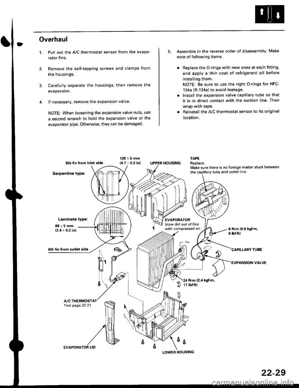 HONDA CIVIC 1996 6.G Workshop Manual Overhaul
1.
3.
Pull out the A,/C thermostat sensor from the evapo-
rator fins.
Remove the self-tapping screws and clamps from
the housings.
Carefully separate the housings, then remove the
evaporator. HONDA CIVIC 1996 6.G Workshop Manual Overhaul
1.
3.
Pull out the A,/C thermostat sensor from the evapo-
rator fins.
Remove the self-tapping screws and clamps from
the housings.
Carefully separate the housings, then remove the
evaporator.