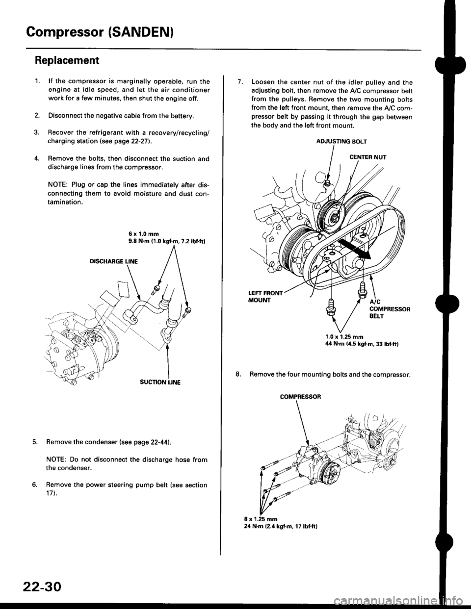 HONDA CIVIC 1996 6.G Workshop Manual Compressor (SANDENI
Replacement
1.lf the compressor is marginally operable, run the
engine at idle speed, and let the air conditioner
work for a few minutes. then shut the engine off.
Disconnect the n HONDA CIVIC 1996 6.G Workshop Manual Compressor (SANDENI
Replacement
1.lf the compressor is marginally operable, run the
engine at idle speed, and let the air conditioner
work for a few minutes. then shut the engine off.
Disconnect the n