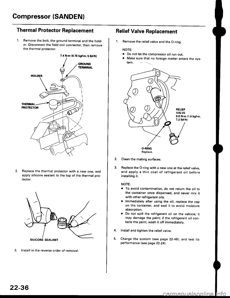 HONDA CIVIC 1998 6.G Workshop Manual Compressor (SANDENI
Thermal Protestor Replacement
1. Remove the bolt, the ground terminal and the hold-er. Disconnect the field coil connector. then removethe thermal Drotector.
7.{ N.m 10.75 ksf.m,5l HONDA CIVIC 1998 6.G Workshop Manual Compressor (SANDENI
Thermal Protestor Replacement
1. Remove the bolt, the ground terminal and the hold-er. Disconnect the field coil connector. then removethe thermal Drotector.
7.{ N.m 10.75 ksf.m,5l