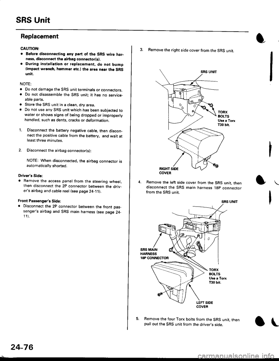 HONDA CIVIC 1997 6.G Workshop Manual SRS Unit
Replacement
CAUTION:
. Betore disconnoqting lny pErt of the SRS wire hal-ness, disconnect th9 airbag conn"ctorlsl.. During installltion or teplacemsnt. do not bump(impact w.cnch, hamm€r stc HONDA CIVIC 1997 6.G Workshop Manual SRS Unit
Replacement
CAUTION:
. Betore disconnoqting lny pErt of the SRS wire hal-ness, disconnect th9 airbag conn"ctorlsl.. During installltion or teplacemsnt. do not bump(impact w.cnch, hamm€r stc