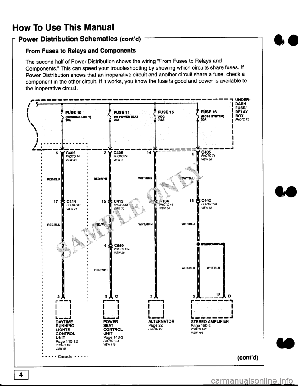 HONDA CIVIC 1996 6.G Workshop Manual How To Use This Manual
Power Distribution Schematics (contd)
From Fuses to Relays and Components
The second half of Power Distribution shows the wiring "From Fuses to Relays and
Components." This can HONDA CIVIC 1996 6.G Workshop Manual How To Use This Manual
Power Distribution Schematics (contd)
From Fuses to Relays and Components
The second half of Power Distribution shows the wiring "From Fuses to Relays and
Components." This can