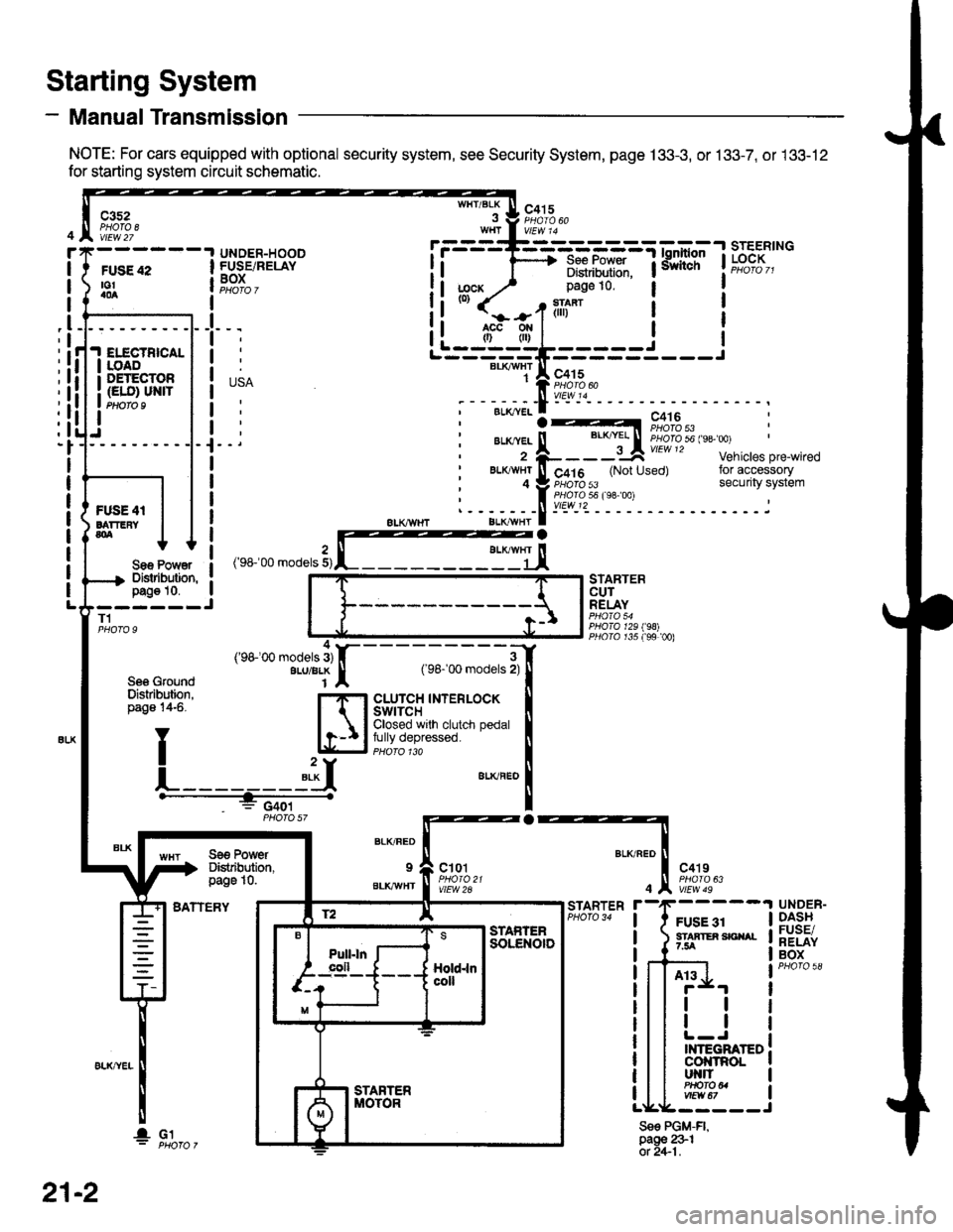 HONDA CIVIC 1997 6.G Workshop Manual - Manual Transmission
NOTE: For cars equipped with optional security system, see Security System, page 133-3, or 133-7, or 133-12
for starting system circuit schematic.
Starting System
c3s2PHOTA 8vtEw HONDA CIVIC 1997 6.G Workshop Manual - Manual Transmission
NOTE: For cars equipped with optional security system, see Security System, page 133-3, or 133-7, or 133-12
for starting system circuit schematic.
Starting System
c3s2PHOTA 8vtEw