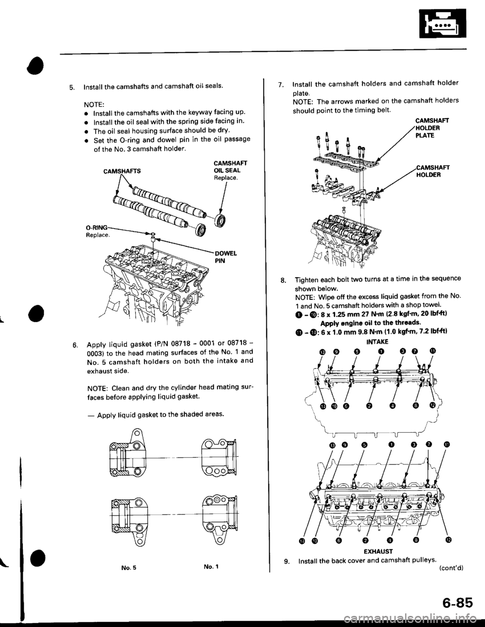 HONDA CIVIC 1997 6.G Workshop Manual 5. lnstall the camshafts and camshaft oil seals.
NOTE:
. lnstallthe camshafts with the keyway facing up.
. lnstall the oil seal withthespring side facing in.
. The oil seal housing surface should be d HONDA CIVIC 1997 6.G Workshop Manual 5. lnstall the camshafts and camshaft oil seals.
NOTE:
. lnstallthe camshafts with the keyway facing up.
. lnstall the oil seal withthespring side facing in.
. The oil seal housing surface should be d