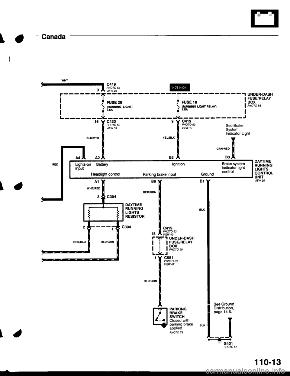 HONDA CIVIC 1997 6.G Workshop Manual - Canada\
-- f Pdoto\i3 A vttw.rsUNDER.DASHFUSE/RELAYBOX
DAYTIMERUNNINGLIGHTSCONTROLUNITvtEw 66
FUSE 2!(EUXMtIG7.5A
c420
vtEw 53
sE 20xM G Uclfr)
r
I
I
IF
r
16
BIKWHT
See BrakeSystemIndicator Light
l