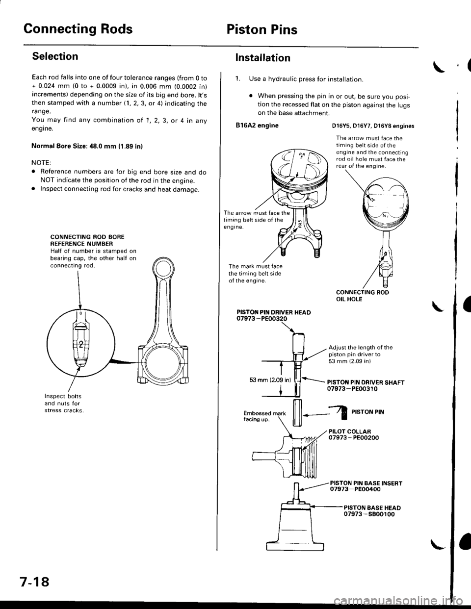 HONDA CIVIC 2000 6.G Workshop Manual Connecting RodsPiston Pins
Selection
Each rod falls into one of four tolerance ranges {from O to+ 0.024 mm (0 to + 0.0009 in), in 0.006 mm (0.0002 in)increments) depending on the size of its big end b HONDA CIVIC 2000 6.G Workshop Manual Connecting RodsPiston Pins
Selection
Each rod falls into one of four tolerance ranges {from O to+ 0.024 mm (0 to + 0.0009 in), in 0.006 mm (0.0002 in)increments) depending on the size of its big end b