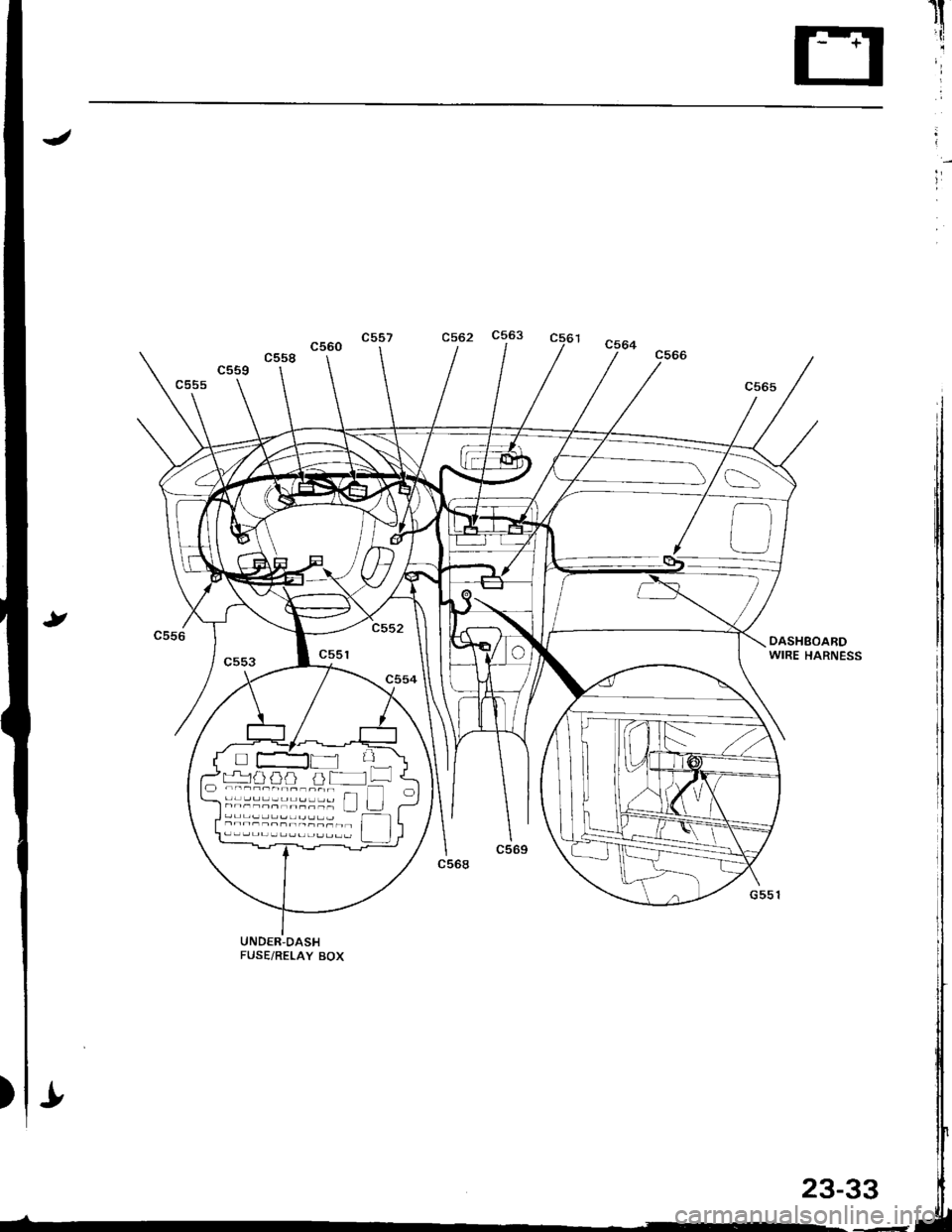 HONDA INTEGRA 1998 4.G Workshop Manual rl
j
;
-*1/l /f a / jl--
.---.-------.- T]lnn__nnrn_nn_ Ll
"uuo "ultC562 C563
DASHBOABDWIRE HARNESS
UNDER,DASHFUSE/RELAY BOX
23_33 