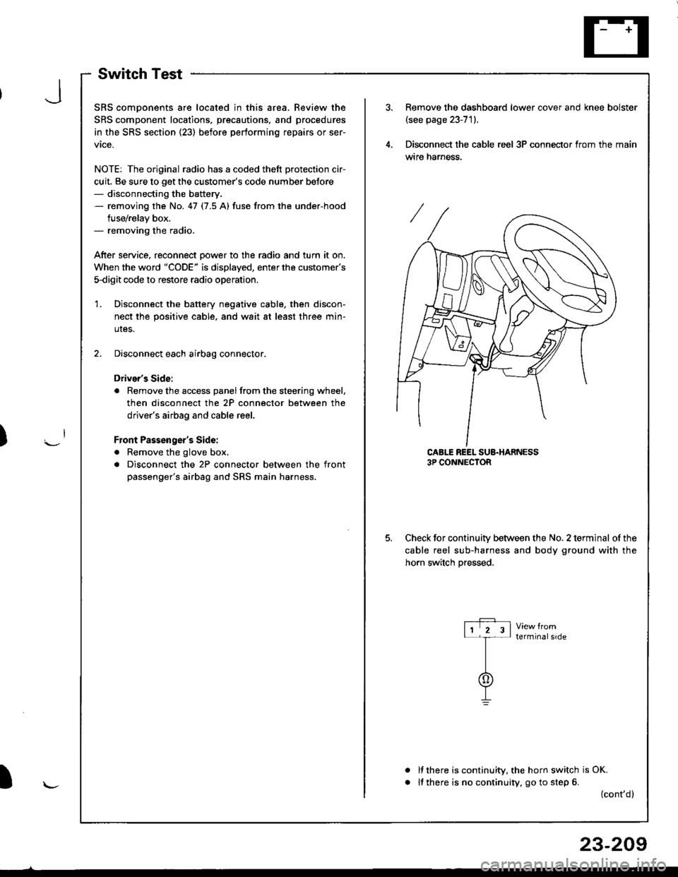 HONDA INTEGRA 1998 4.G Workshop Manual SwitchTest
SRS comDonents are located in this area. Review the
SRS component locations, precautions, and procedures
in the SRS section (23) before performing repairs or ser-
vtce.
NOTE: The original r HONDA INTEGRA 1998 4.G Workshop Manual SwitchTest
SRS comDonents are located in this area. Review the
SRS component locations, precautions, and procedures
in the SRS section (23) before performing repairs or ser-
vtce.
NOTE: The original r