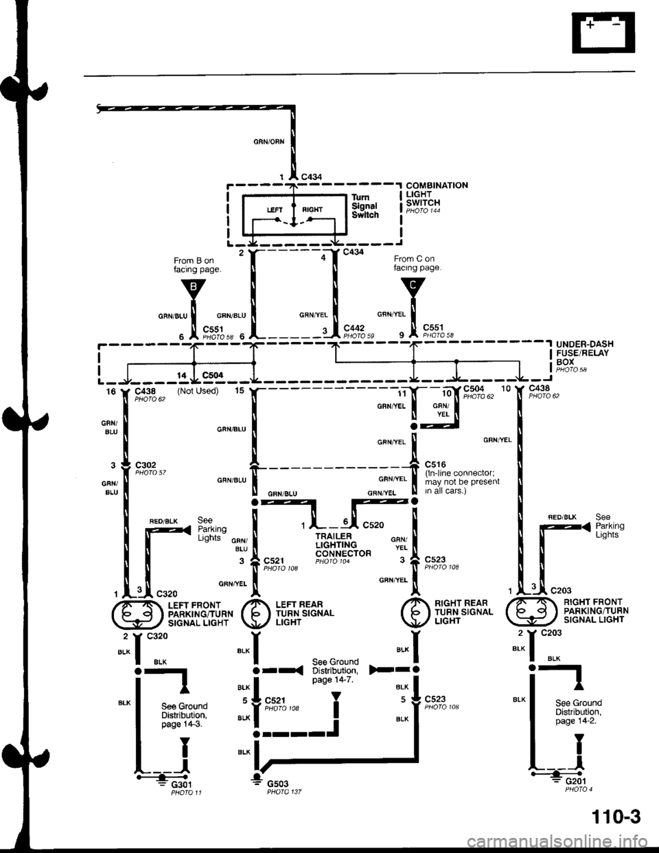 HONDA INTEGRA 1998 4.G Workshop Manual c434
>-ra
BLK
COMBINATIONLIGHTswtTcHl!rnSignalSwllch
L-
From B onfacing page.
v
iGRN/BLU I GFN/BLU
. Jl "",%%* u
T
"r""* I
______e-t
"ih::-i
I
I
t6
GFN/BLU
GFN/BLt
1
H
I::
[ff
c320
ALK
A
c504
Used)