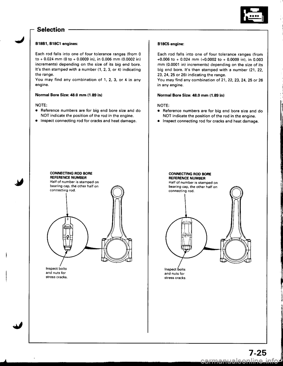 HONDA INTEGRA 1998 4.G Workshop Manual Selection
81881, 818Cl engioes:
Each rod falls into one of four tolerance ranges (from 0
to + 0.024 mm (0 to + 0.0009 in), in 0.006 mm (0.0002 in)
increments) depending on the size of its big end bore HONDA INTEGRA 1998 4.G Workshop Manual Selection
81881, 818Cl engioes:
Each rod falls into one of four tolerance ranges (from 0
to + 0.024 mm (0 to + 0.0009 in), in 0.006 mm (0.0002 in)
increments) depending on the size of its big end bore
