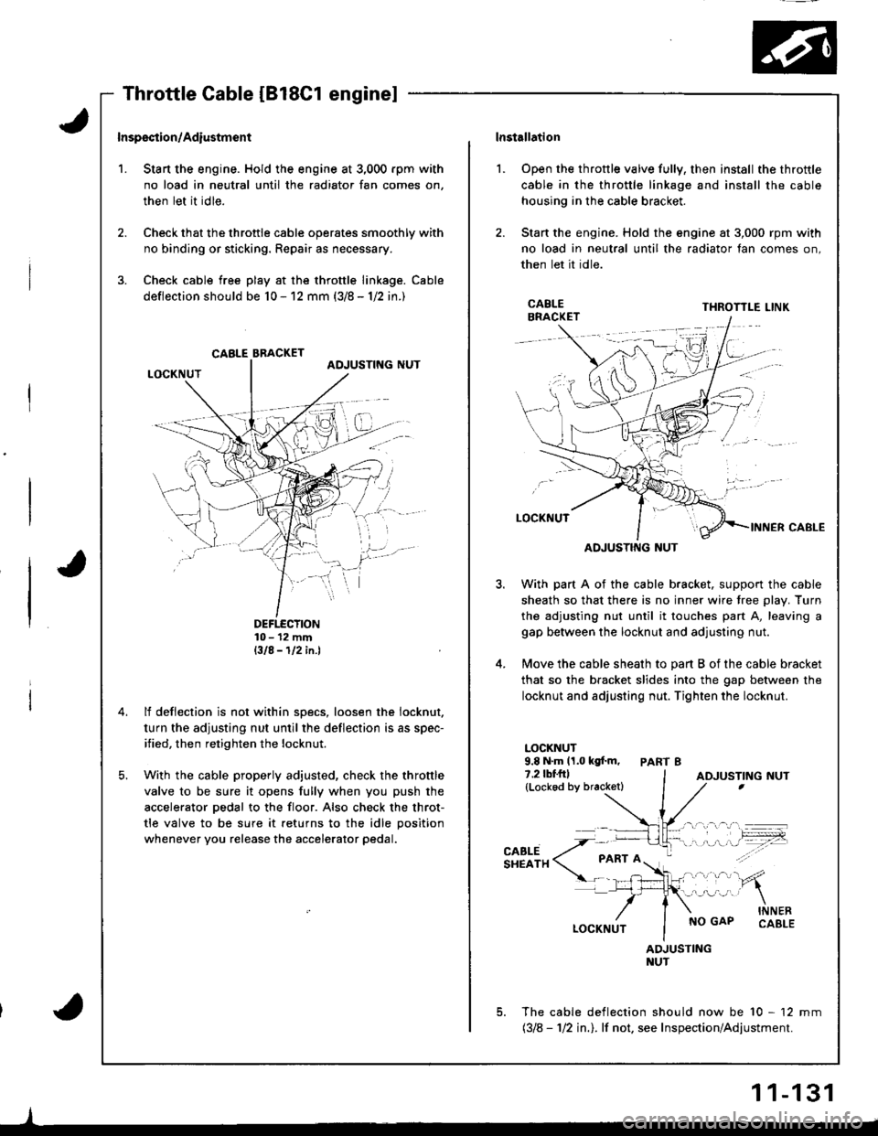 HONDA INTEGRA 1998 4.G Workshop Manual t.
Inspsction/Adiustmsnt
Stan the engine. Hold the engine at 3,000 rpm with
no load in neutral until the radiator fan comes on,
then let it idle.
Check that the throttle cable operates smoothly with
HONDA INTEGRA 1998 4.G Workshop Manual t.
Inspsction/Adiustmsnt
Stan the engine. Hold the engine at 3,000 rpm with
no load in neutral until the radiator fan comes on,
then let it idle.
Check that the throttle cable operates smoothly with