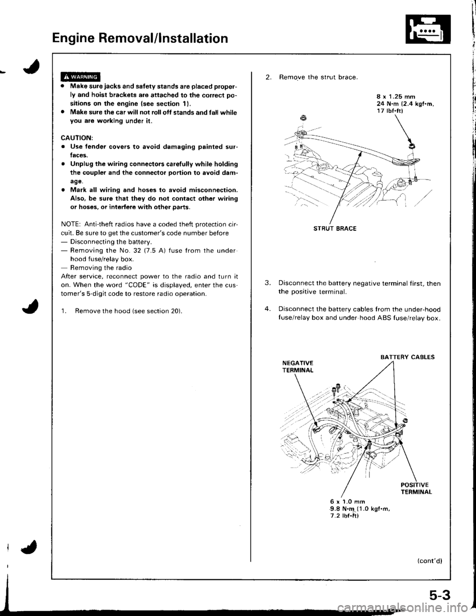 HONDA INTEGRA 1998 4.G Workshop Manual Engine Removal/lnstallation
2. Remove the strut brace.
Make sure iacks and safety stands ate placed plopel-
ly and hoist brackets are attached to the correct po-
sitions on the engine {see section 11, HONDA INTEGRA 1998 4.G Workshop Manual Engine Removal/lnstallation
2. Remove the strut brace.
Make sure iacks and safety stands ate placed plopel-
ly and hoist brackets are attached to the correct po-
sitions on the engine {see section 11,