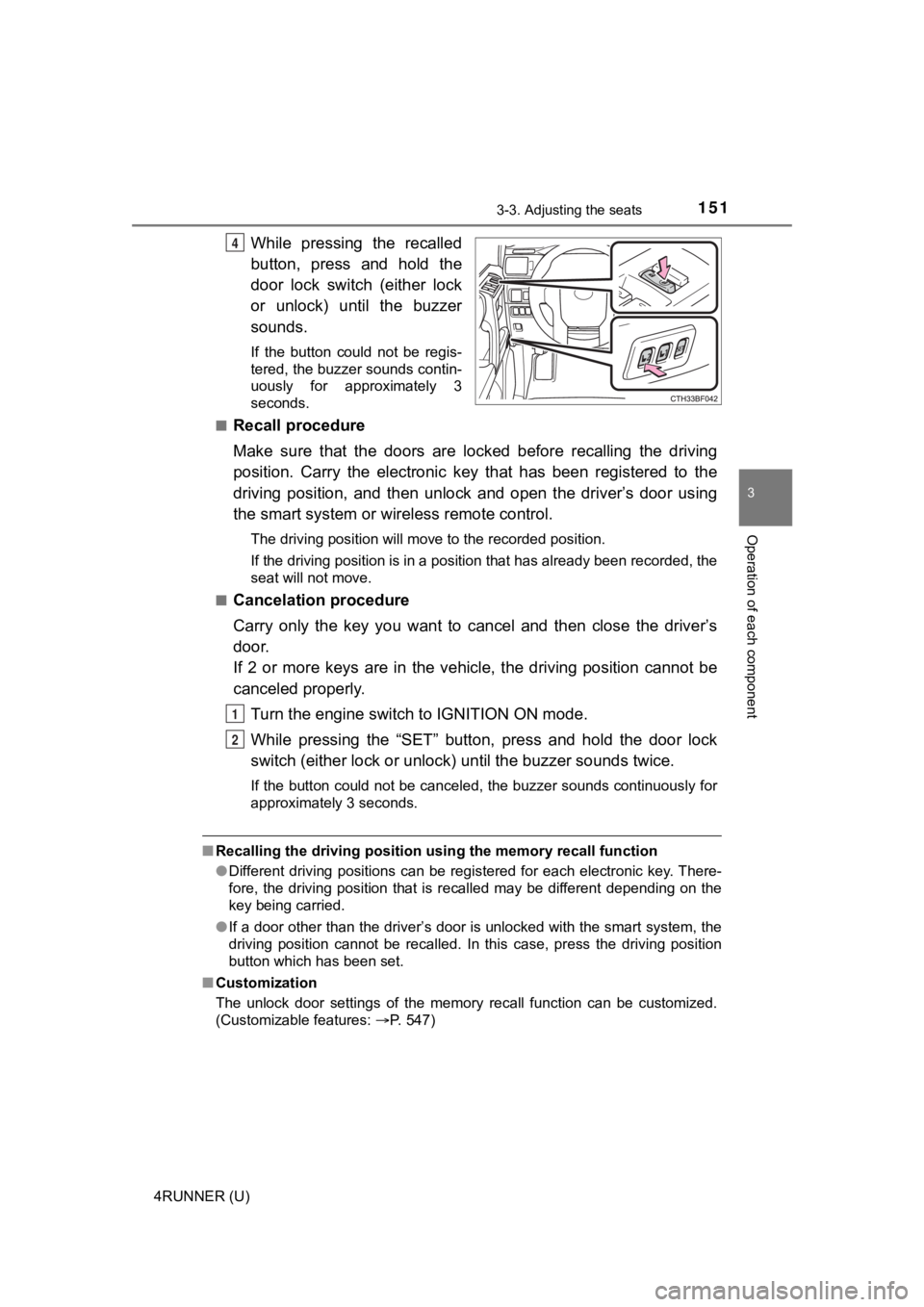 TOYOTA 4RUNNER 2020  Owners Manual (in English) 1513-3. Adjusting the seats
3
Operation of each component
4RUNNER (U)
While  pressing  the  recalled
button,  press  and  hold  the
door  lock  switch  (either  lock
or  unlock)  until  the  buzzer
so