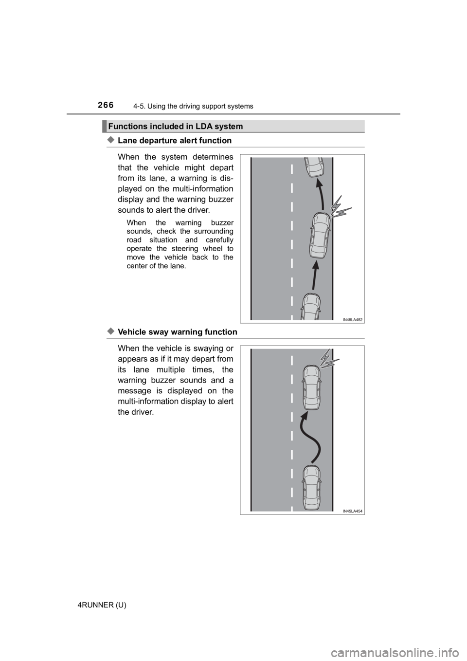 TOYOTA 4RUNNER 2020  Owners Manual (in English) 2664-5. Using the driving support systems
4RUNNER (U)
◆Lane departure alert function
When  the  system  determines
that  the  vehicle  might  depart
from  its  lane,  a  warning  is  dis-
played  on