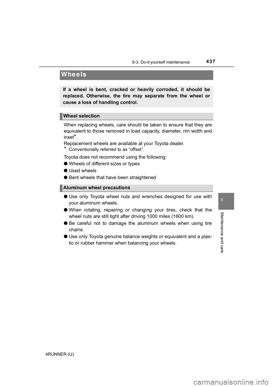 TOYOTA 4RUNNER 2020  Owners Manual (in English) 4376-3. Do-it-yourself maintenance
6
Maintenance and care
4RUNNER (U)
When replacing wheels, care should be taken to ensure that they are
equivalent to those removed in load capacity, diameter, rim wi