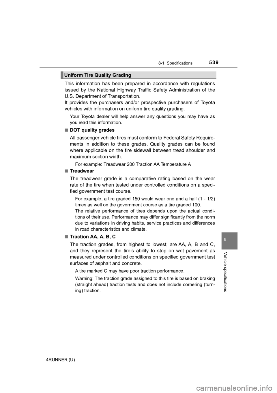 TOYOTA 4RUNNER 2020  Owners Manual (in English) 5398-1. Specifications
8
Vehicle specifications
4RUNNER (U)
This  information  has  been  prepared  in  accordance  with  regulations
issued  by  the  National  Highway  Tr affic  Safety  Administrati