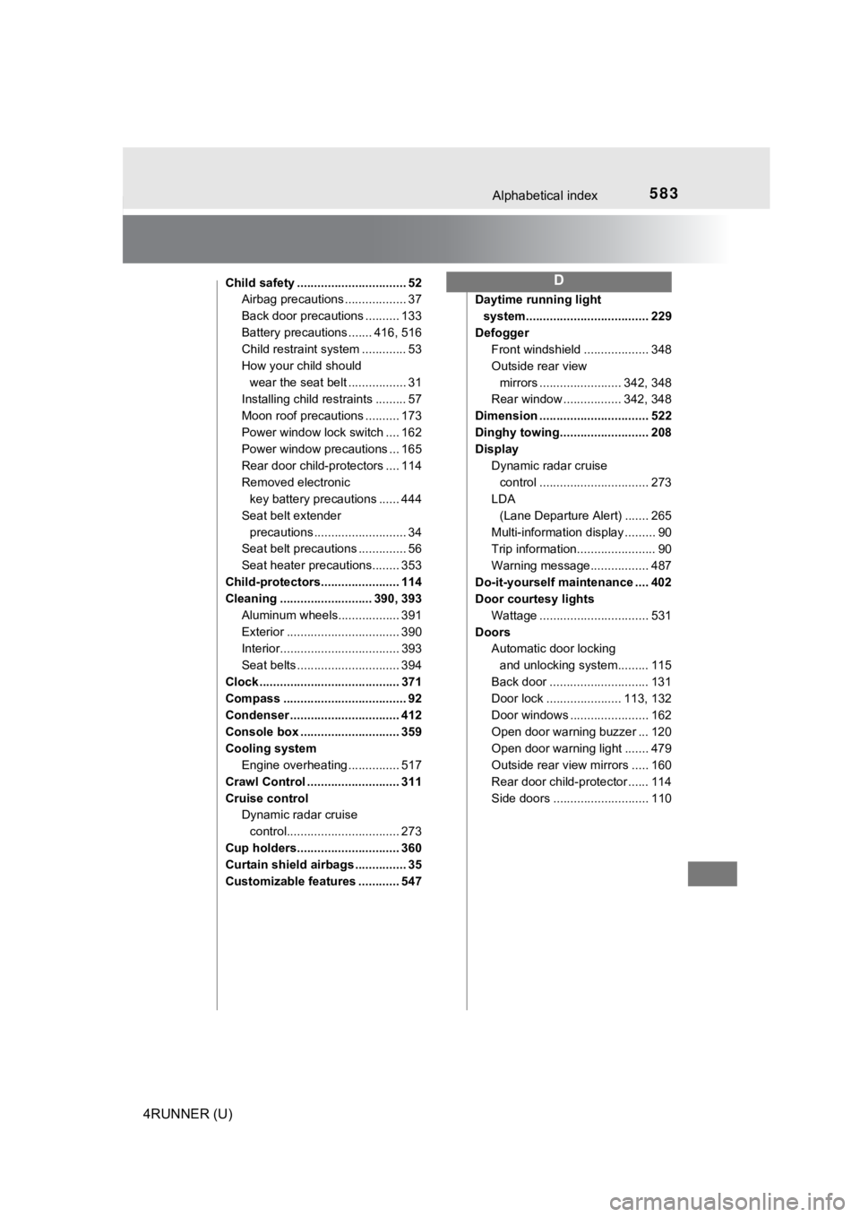 TOYOTA 4RUNNER 2020  Owners Manual (in English) 583Alphabetical index
4RUNNER (U)
Child safety ................................ 52Airbag precautions .................. 37
Back door precautions .......... 133
Battery precautions ....... 416, 516
Chi