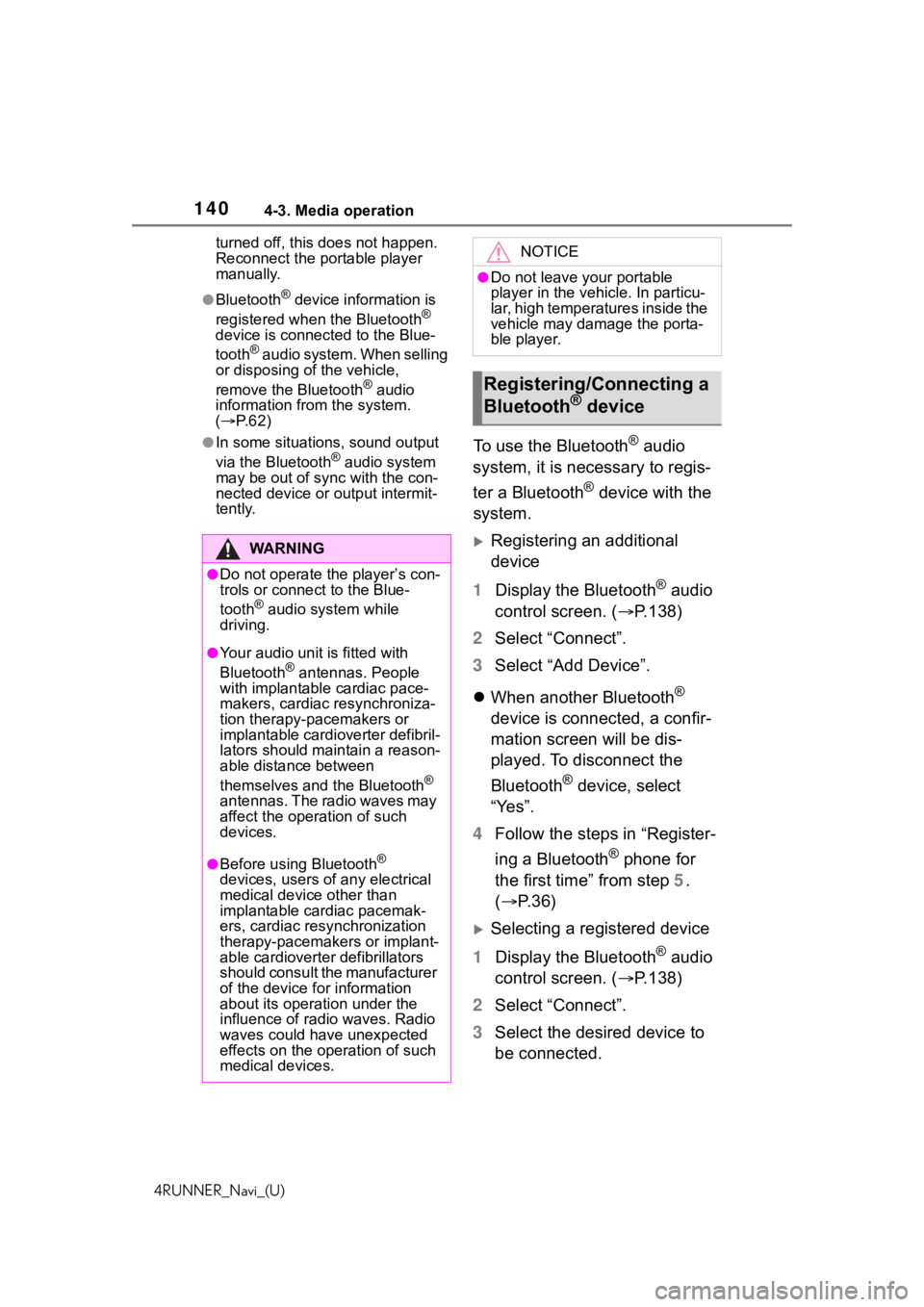 TOYOTA 4RUNNER 2020  Accessories, Audio & Navigation (in English) 1404-3. Media operation
4RUNNER_Navi_(U)turned off, this does not happen. 
Reconnect the portable player 
manually.
●Bluetooth® device information is 
registered when the Bluetooth® 
device is con