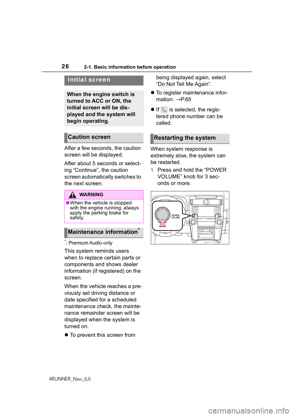 TOYOTA 4RUNNER 2020  Accessories, Audio & Navigation (in English) 262-1. Basic information before operation
4RUNNER_Navi_(U)
2-1.Basic information before operation
After a few seconds, the caution 
screen will be displayed.
After about 5 seconds or select-
ing “Co