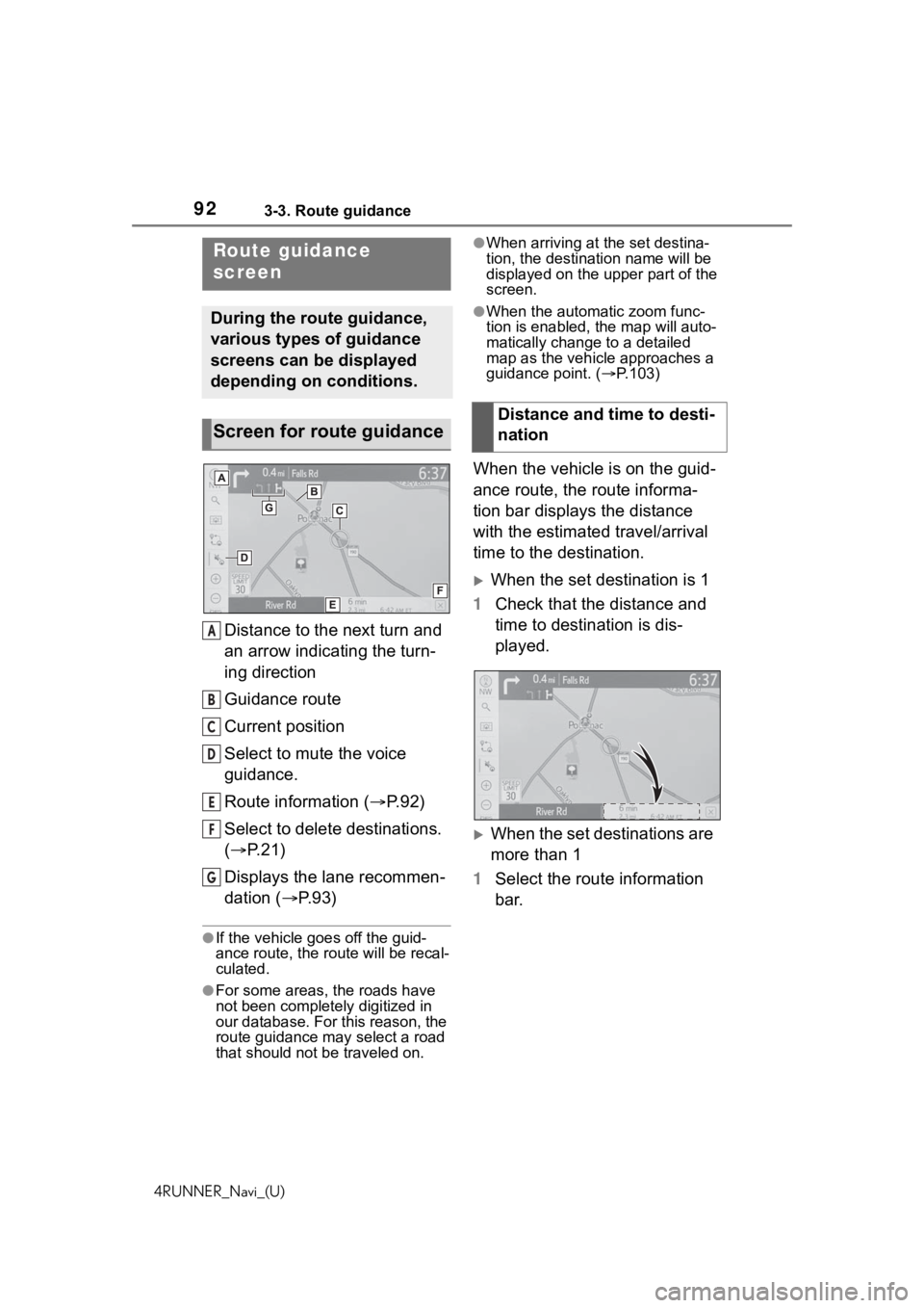 TOYOTA 4RUNNER 2020  Accessories, Audio & Navigation (in English) 923-3. Route guidance
4RUNNER_Navi_(U)
3-3.Route guidance
Distance to the next turn and 
an arrow indicating the turn-
ing direction
Guidance route
Current position
Select to mute the voice 
guidance.