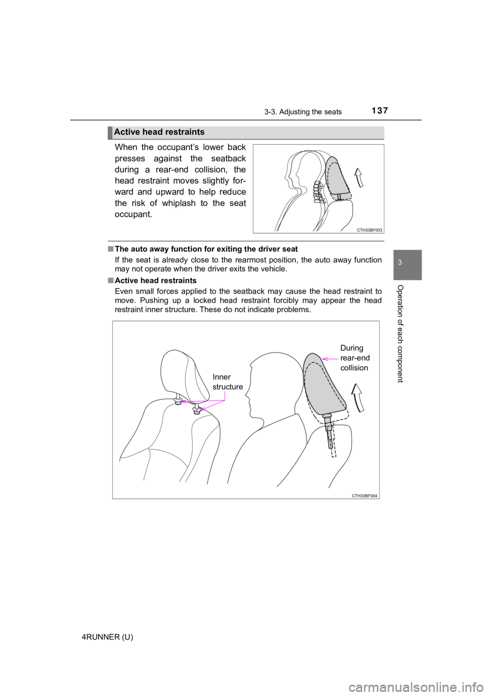 TOYOTA 4RUNNER 2021  Owners Manual (in English) 1373-3. Adjusting the seats
3
Operation of each component
4RUNNER (U)
When  the  occupant’s  lower  back
presses  against  the  seatback
during  a  rear-end  collision,  the
head  restraint  moves  