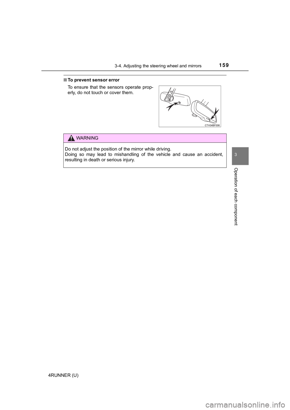 TOYOTA 4RUNNER 2021  Owners Manual (in English) 1593-4. Adjusting the steering wheel and mirrors
3
Operation of each component
4RUNNER (U)
■To prevent sensor error
To  ensure  that  the  sensors  operate  prop-
erly, do not touch or cover them. 
