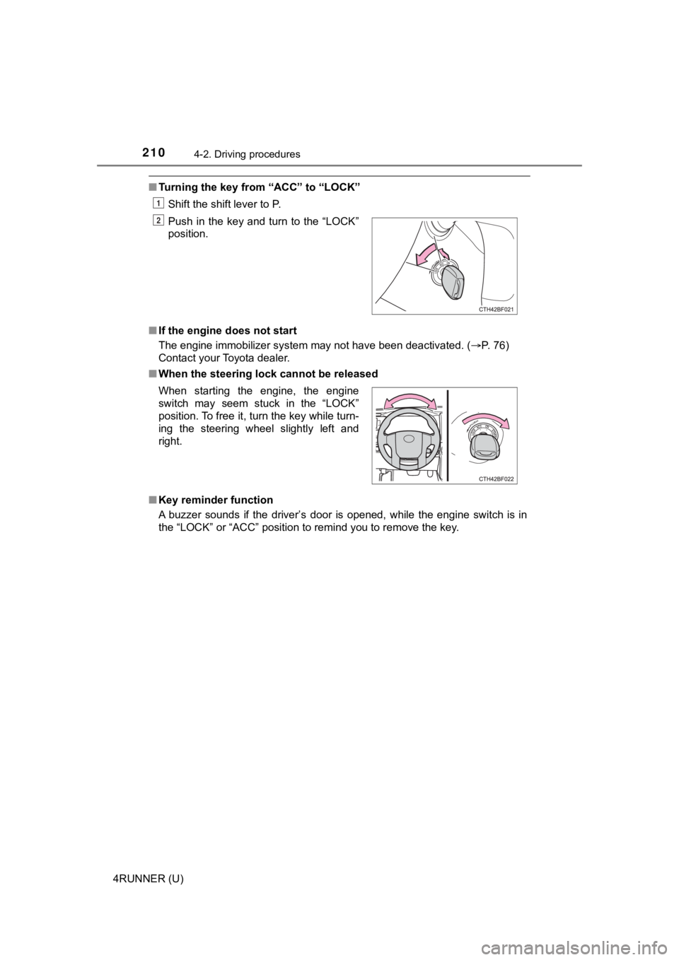 TOYOTA 4RUNNER 2021  Owners Manual (in English) 2104-2. Driving procedures
4RUNNER (U)
■Turning the key from “ACC” to “LOCK”
Shift the shift lever to P. 
■ If the engine does not start
The engine immobilizer system may not have been dea