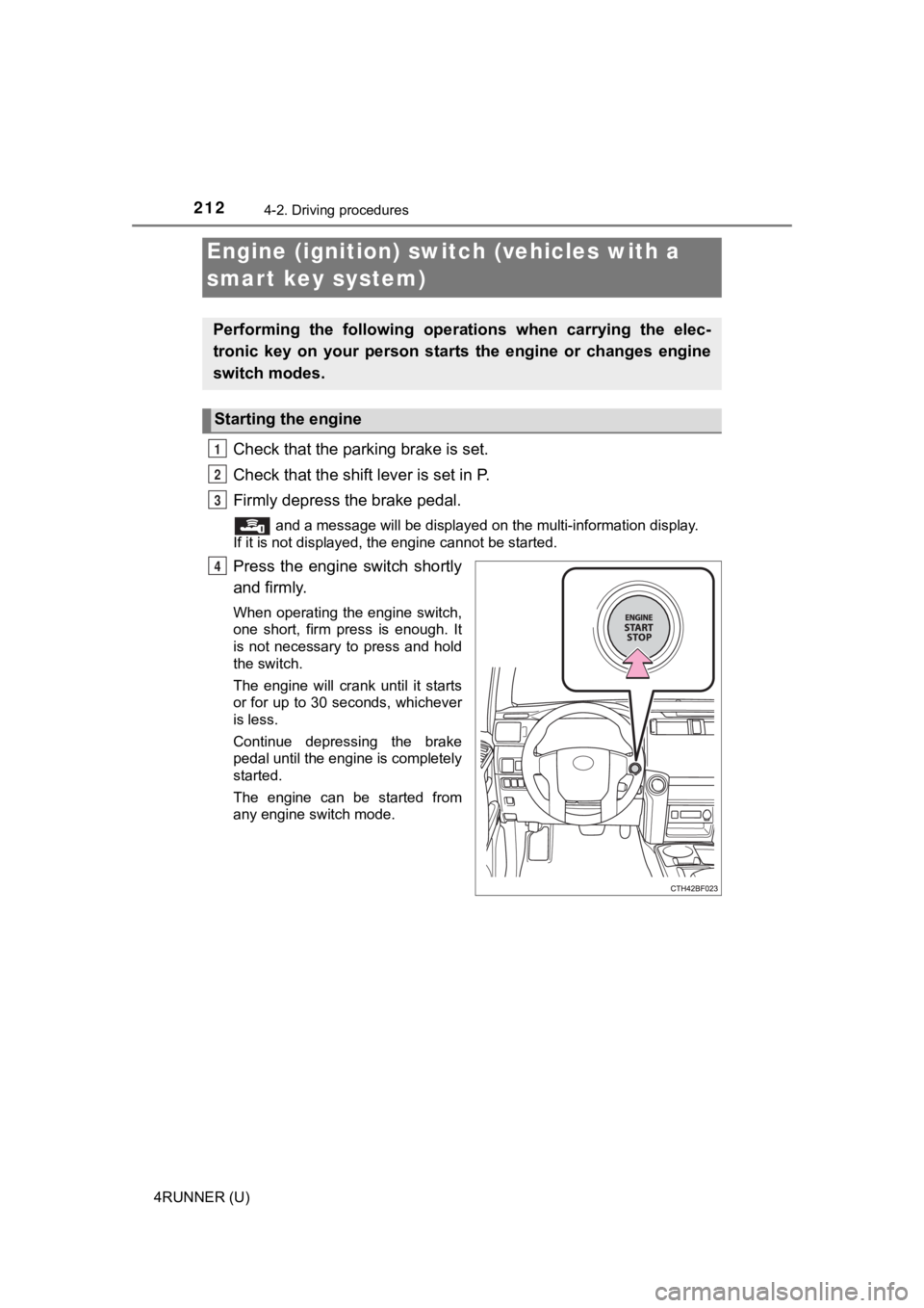 TOYOTA 4RUNNER 2021  Owners Manual (in English) 2124-2. Driving procedures
4RUNNER (U)
Check that the parking brake is set.
Check that the shift lever is set in P.
Firmly depress the brake pedal.
 and a message will be displayed on the multi-inform