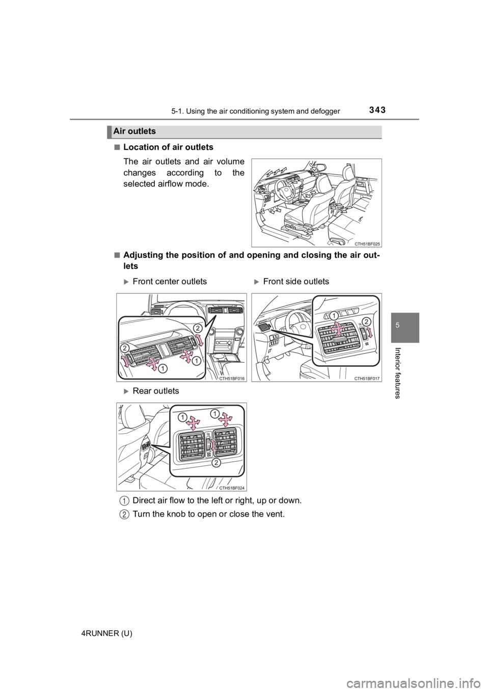 TOYOTA 4RUNNER 2021  Owners Manual (in English) 3435-1. Using the air conditioning system and defogger
5
Interior features
4RUNNER (U)■
Location of a
ir outlets
The  air  outlets  and  air  volume
changes  according  to  the
selected airflow mode