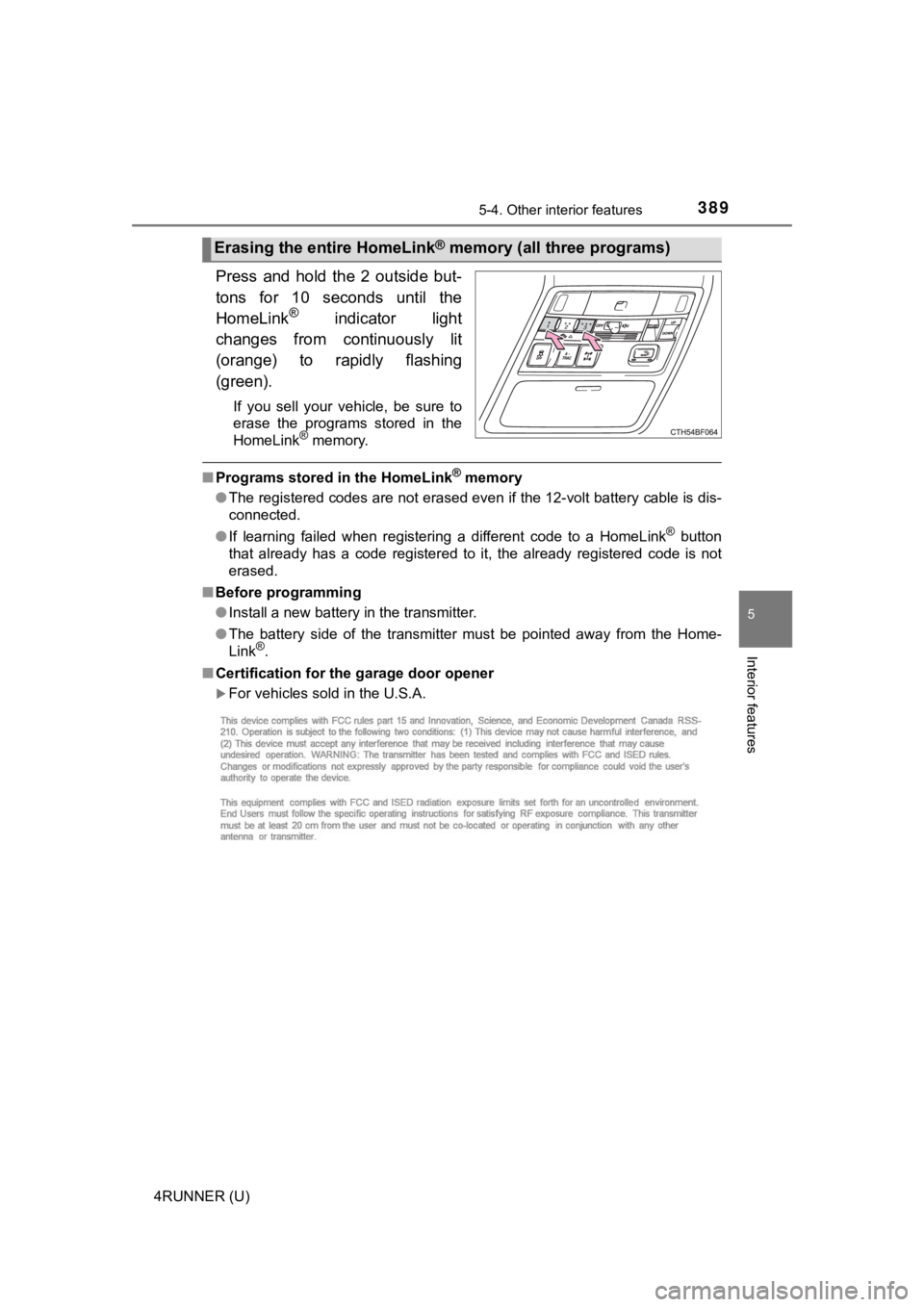TOYOTA 4RUNNER 2021  Owners Manual (in English) 3895-4. Other interior features
5
Interior features
4RUNNER (U)
Press  and  hold  the  2  outside  but-
tons  for  10  seconds  until  the
HomeLink
®  indicator  light
changes  from  continuously  li