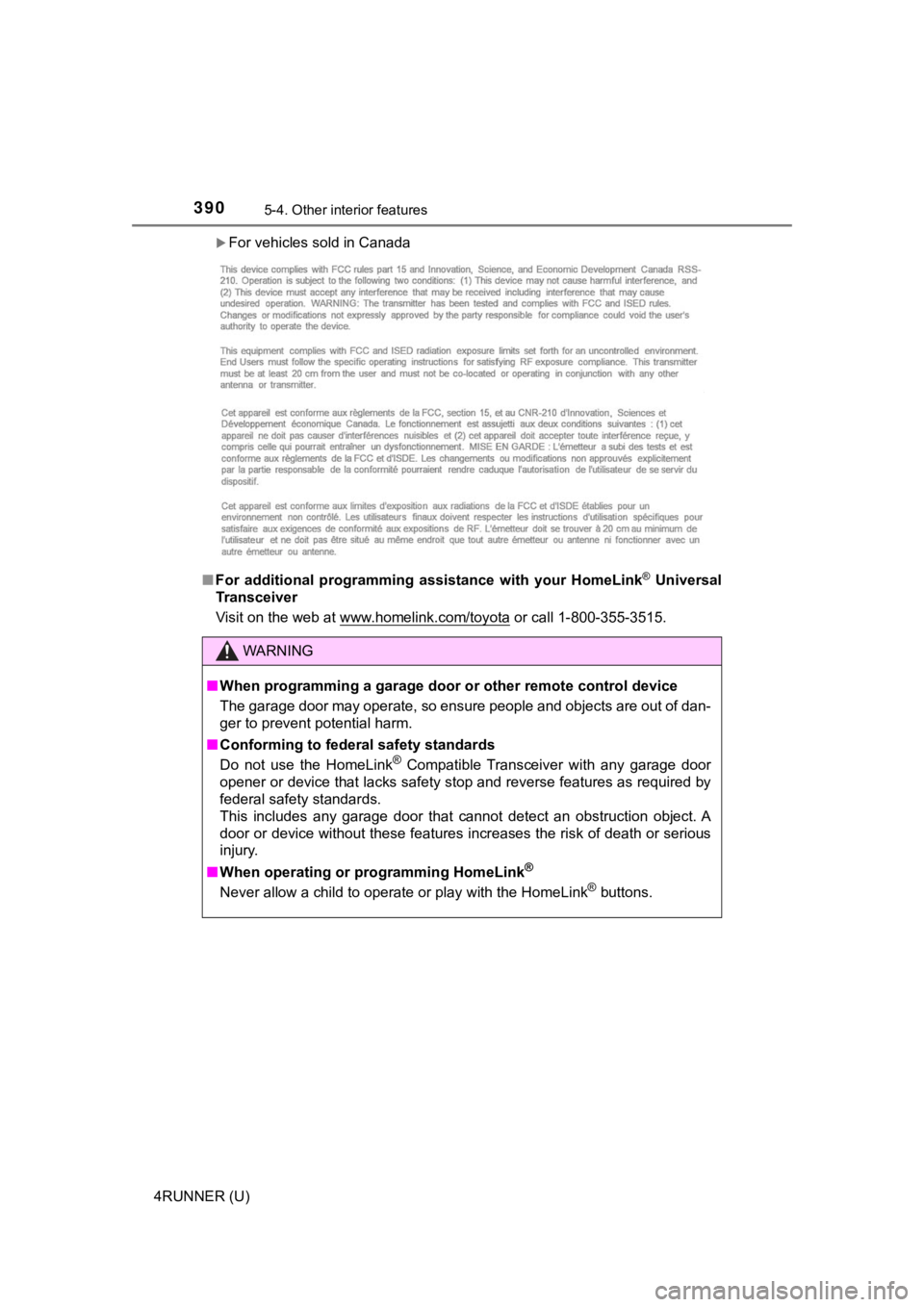 TOYOTA 4RUNNER 2021  Owners Manual (in English) 3905-4. Other interior features
4RUNNER (U)
For vehicles sold in Canada
■ For  additional  programming  assistance  with  your  HomeLink
®  Universal
Transceiver
Visit on the web at www.homelink