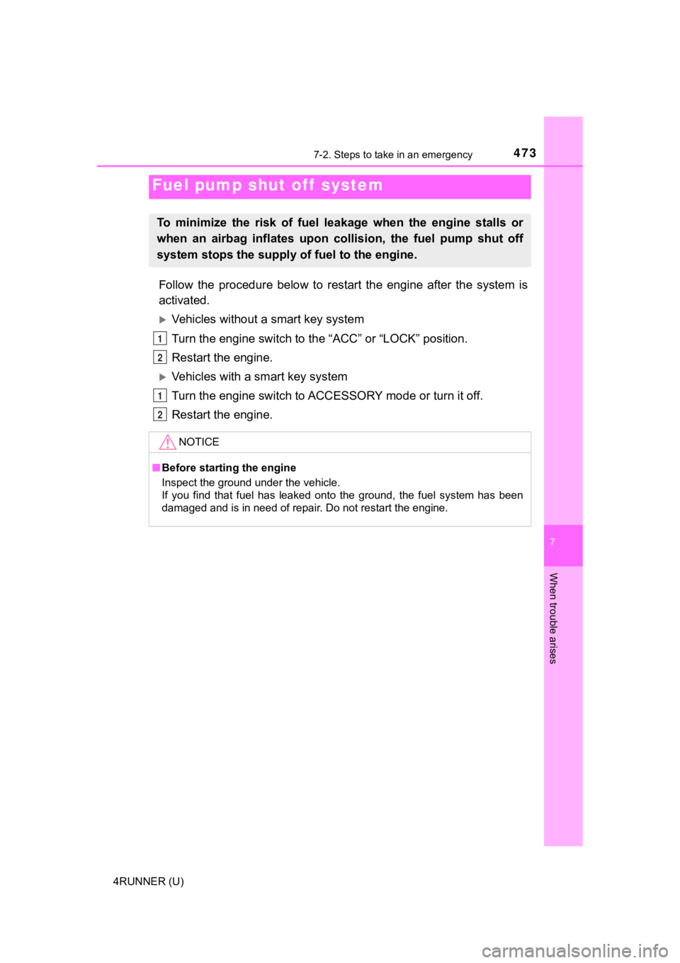 TOYOTA 4RUNNER 2021  Owners Manual (in English) 4737-2. Steps to take in an emergency
7
When trouble arises
4RUNNER (U)
Follow  the  procedure  below  to  restart  the  engine  after  the  system  is
activated.
Vehicles without a smart key syste