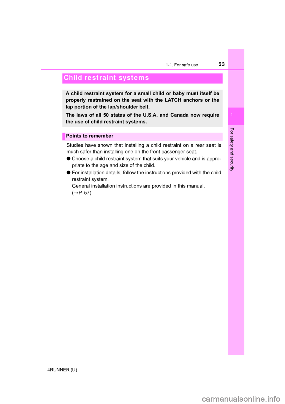 TOYOTA 4RUNNER 2021  Owners Manual (in English) 531-1. For safe use
1
For safety and security
4RUNNER (U)
Studies  have  shown  that  installing  a  child  restraint  on  a  rear  seat  is
much safer than installing one  on the front passenger seat