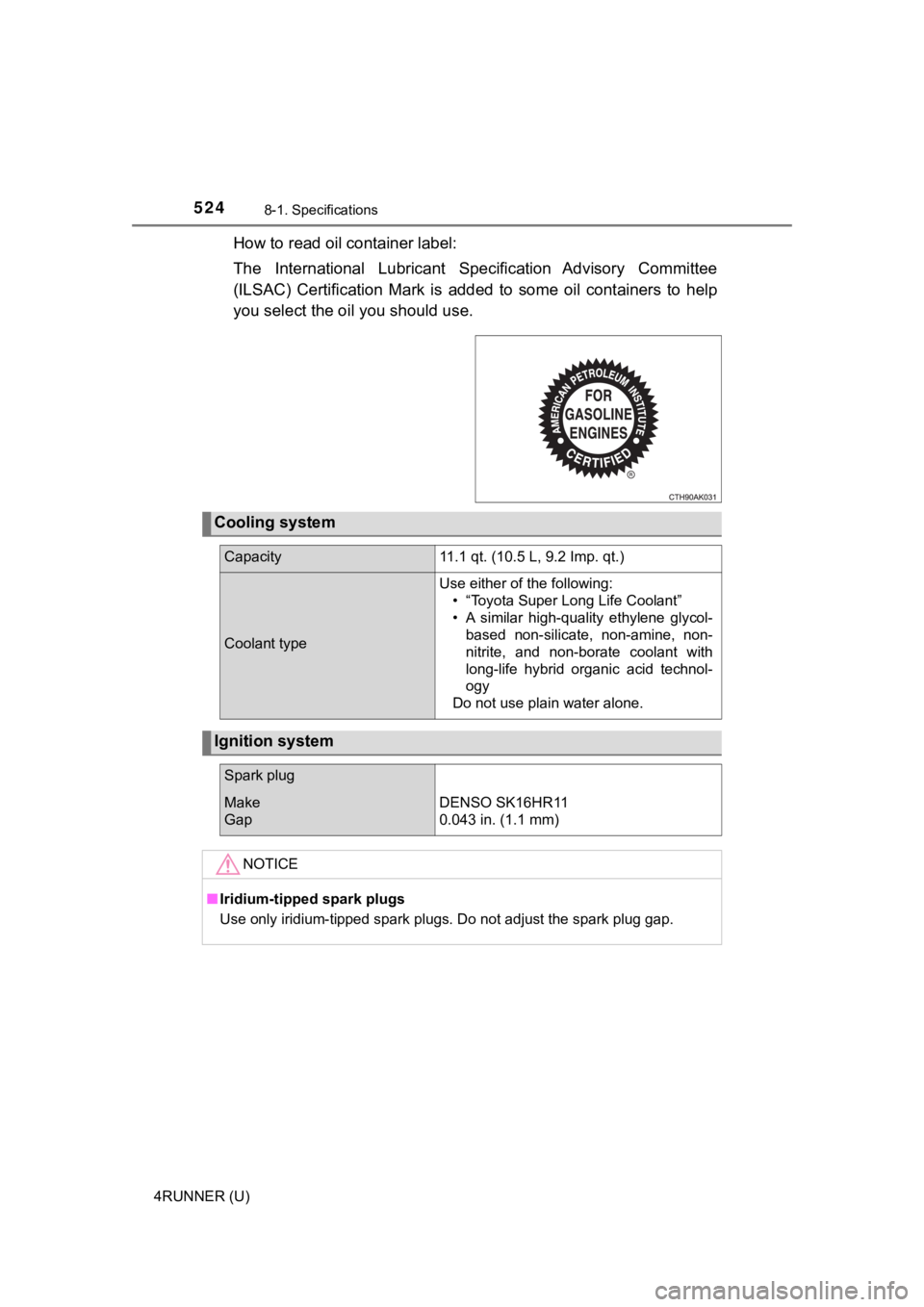 TOYOTA 4RUNNER 2021  Owners Manual (in English) 5248-1. Specifications
4RUNNER (U)
How to read oil container label: 
The  International  Lubricant  Specification  Advisory  Committee
(ILSAC)  Certification  Mark  is  added  to  some  oil  container
