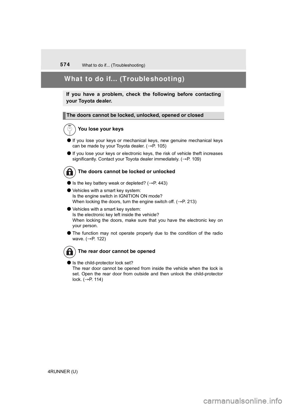 TOYOTA 4RUNNER 2021 Owners Manual (in English) 574
4RUNNER (U)
What to do if... (Troubleshooting)
What to do if... (Troubleshooting)
●If you lose your keys or mechanical keys, new genuine mechanical keys
can be made by your Toyota dea TOYOTA 4RUNNER 2021 Owners Manual (in English) 574
4RUNNER (U)
What to do if... (Troubleshooting)
What to do if... (Troubleshooting)
●If you lose your keys or mechanical keys, new genuine mechanical keys
can be made by your Toyota dea