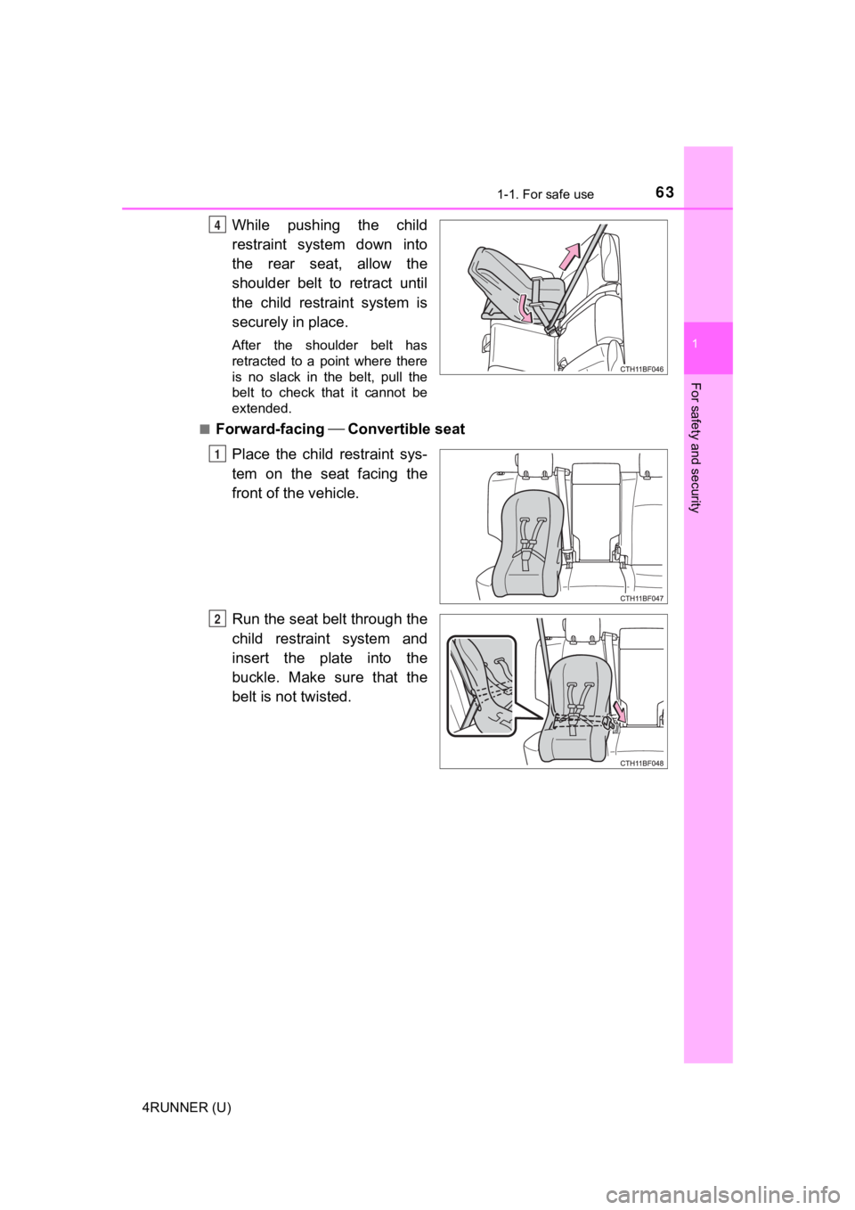 TOYOTA 4RUNNER 2021  Owners Manual (in English) 631-1. For safe use
1
For safety and security
4RUNNER (U)
While  pushing  the  child
restraint  system  down  into
the  rear  seat,  allow  the
shoulder belt to retract until
the  child  restraint  sy