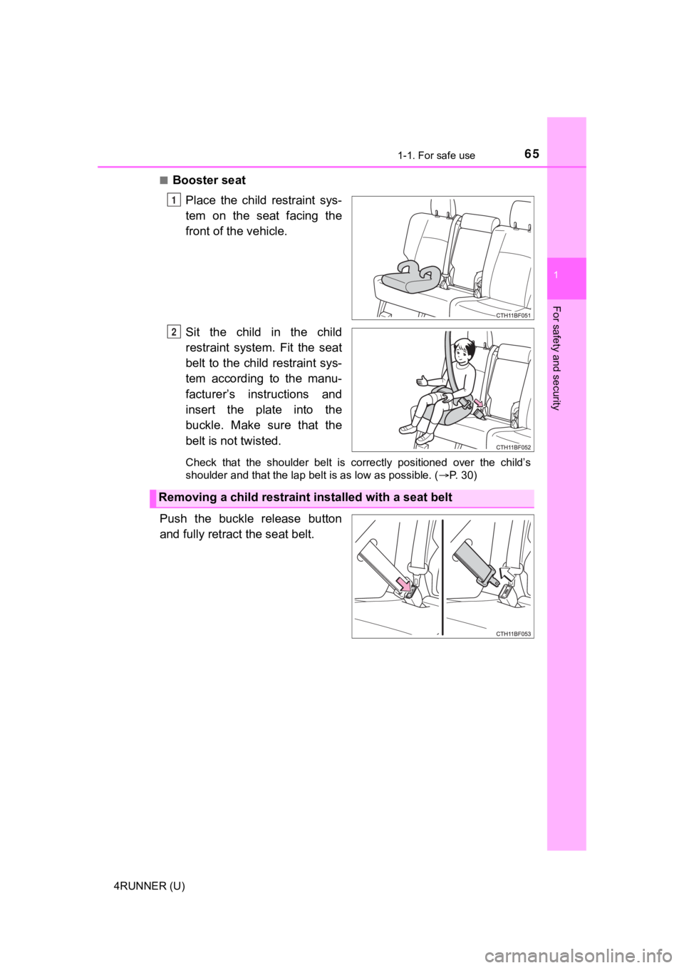 TOYOTA 4RUNNER 2021  Owners Manual (in English) 651-1. For safe use
1
For safety and security
4RUNNER (U)■
Booster seat
Place  the  child  restraint  sys-
tem  on  the  seat  facing  the
front of the vehicle.
Sit  the  child  in  the  child
restr