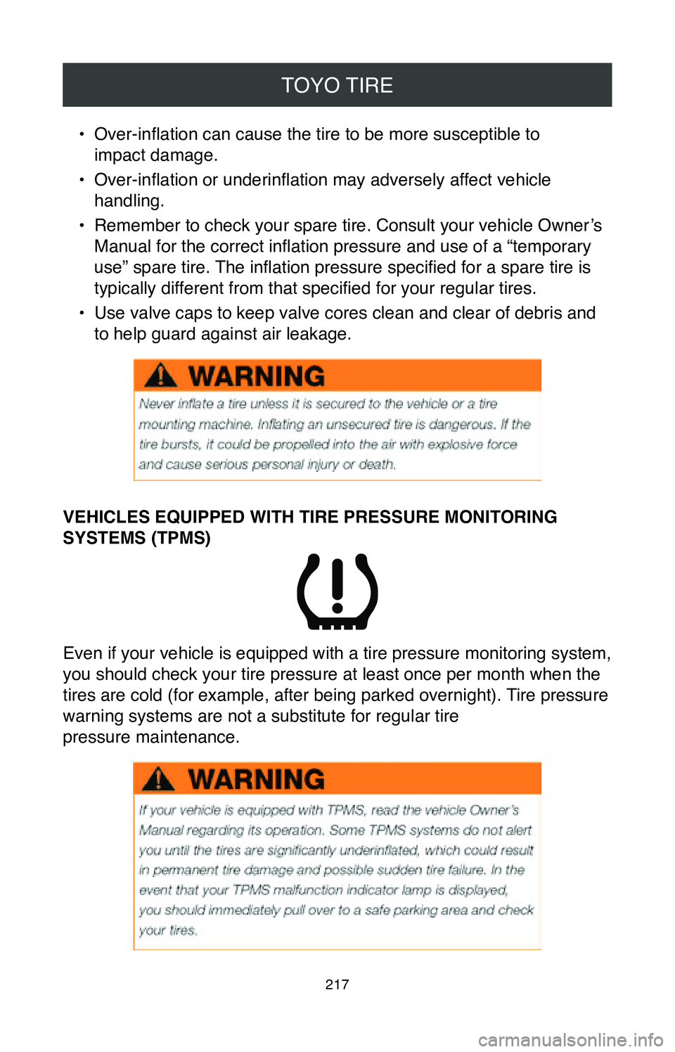 TOYOTA GT86 2020  Warranties & Maintenance Guides (in English) TOYO TIRE
217
• Over-inflation can cause the tire to be more susceptible to  
impact damage.
•
 Over-inflation or underinflation may adversely affect vehicle 
handling.
•
 Remember to check your