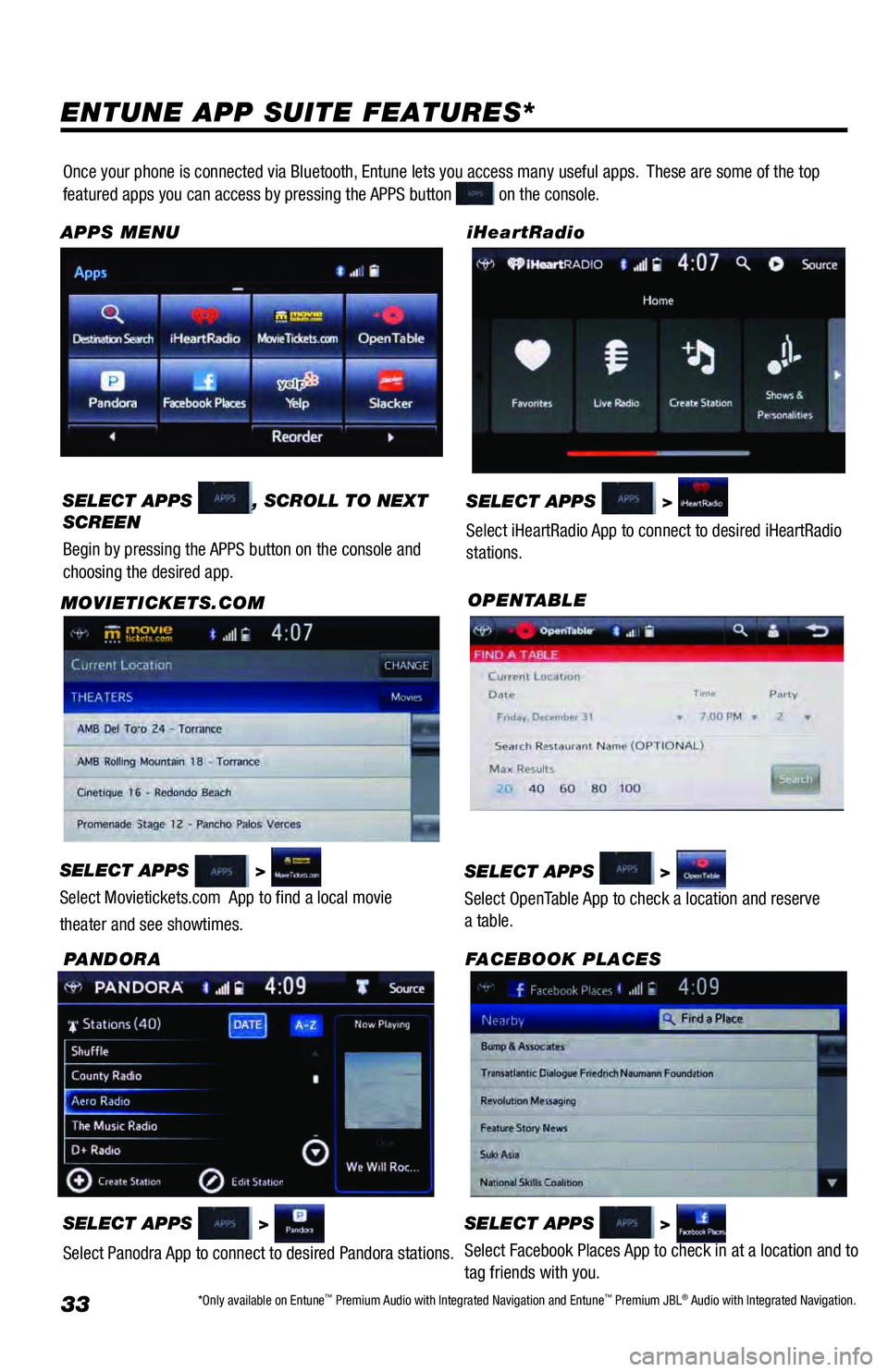 TOYOTA AVALON 2018  Accessories, Audio & Navigation (in English) 33
ENTUNE APP SUITE FEATURES*
SELECT APPS  >  
Select Movietickets.com  App to find a local movie 
theater and see showtimes.MOVIETICKETS.COM
SELECT APPS  >  
Select iHeartRadio App to connect to desi
