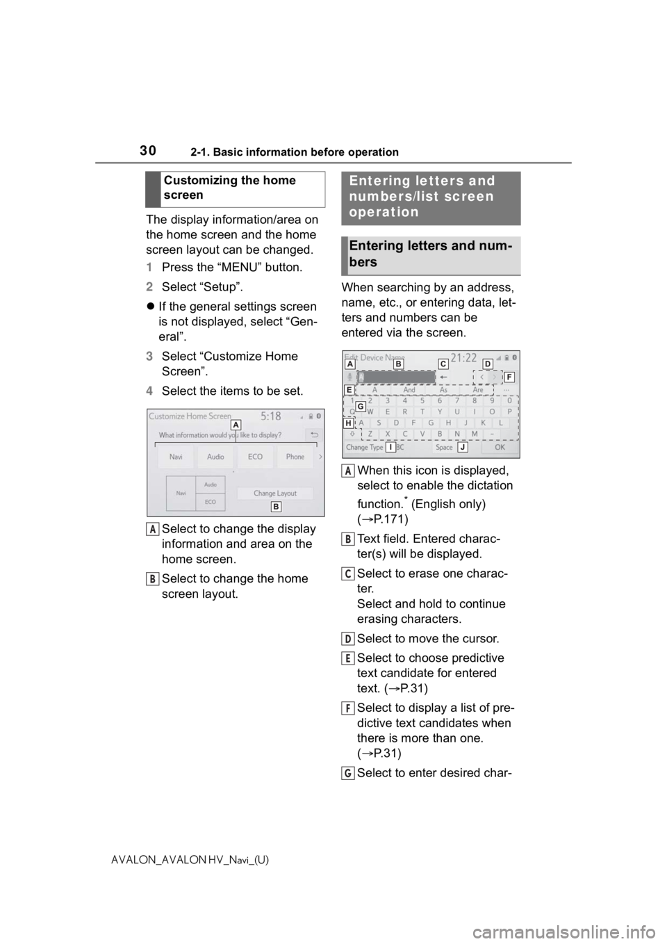 TOYOTA AVALON 2021 Accessories, Audio & Navigation (in English) 302-1. Basic information before operation
AVALON_AVALON HV_Navi_(U)
The display information/area on
the home screen and the home
screen layout can be changed.
1Press the “MENU” button.
2 Select TOYOTA AVALON 2021 Accessories, Audio & Navigation (in English) 302-1. Basic information before operation
AVALON_AVALON HV_Navi_(U)
The display information/area on
the home screen and the home
screen layout can be changed.
1Press the “MENU” button.
2 Select