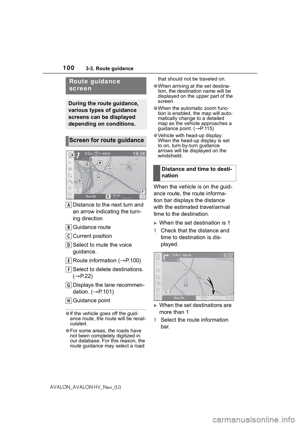 TOYOTA AVALON 2021 Accessories, Audio & Navigation (in English) 1003-3. Route guidance
AVALON_AVALON HV_Navi_(U)
3-3.Route guidance
Distance to the next turn and
an arrow indicating the turn-
ing direction
Guidance route
Current position
Select to mute the voice TOYOTA AVALON 2021 Accessories, Audio & Navigation (in English) 1003-3. Route guidance
AVALON_AVALON HV_Navi_(U)
3-3.Route guidance
Distance to the next turn and
an arrow indicating the turn-
ing direction
Guidance route
Current position
Select to mute the voice