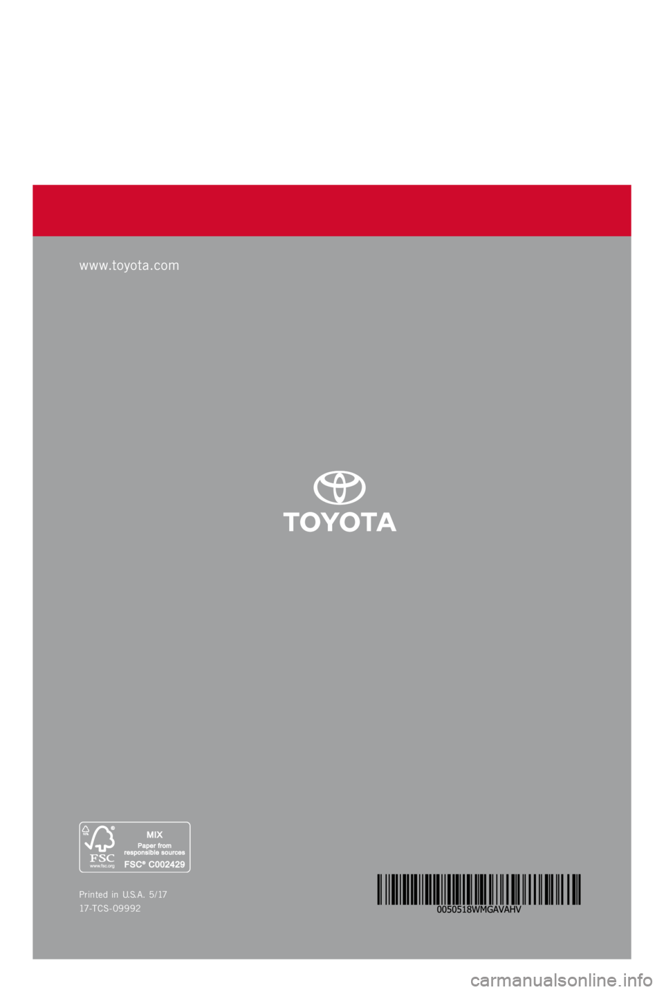 TOYOTA AVALON HYBRID 2018  Warranties & Maintenance Guides (in English) WARRANT Y &
MAINTENANCE GUIDE
Printed  in  U.S.A . 5/17
17-TCS-09992
2 0 1 8     
www.toyota.comAVALON HYBRID 