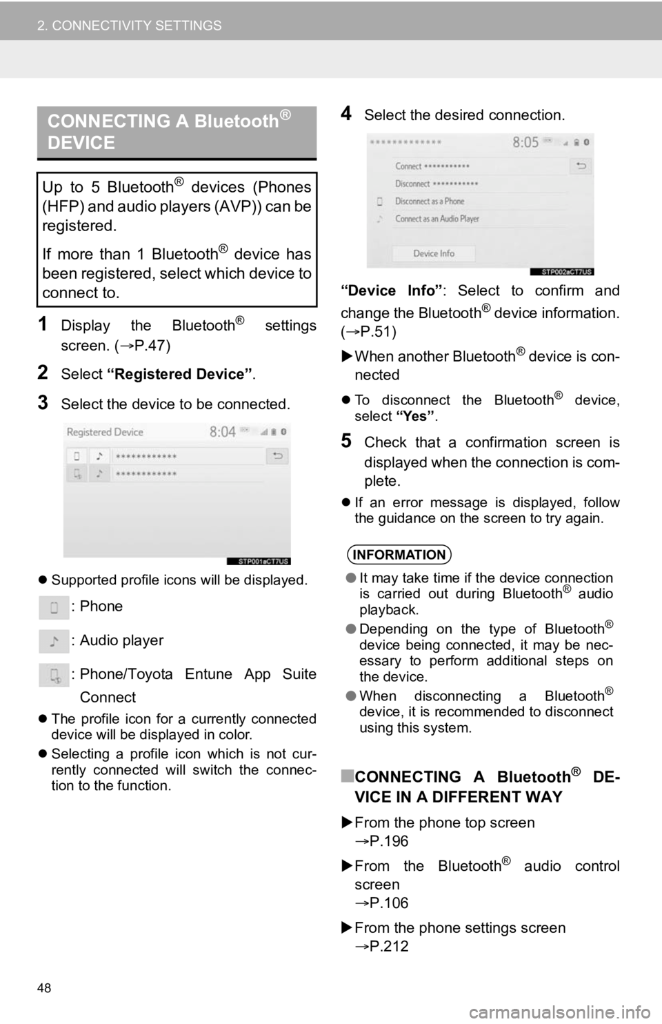TOYOTA AVALON HYBRID 2020 Accessories, Audio & Navigation (in English) 48
2. CONNECTIVITY SETTINGS
1Display the Bluetooth® settings
screen. ( P.47)
2Select “Registered Device” .
3Select the device to be connected.
Supported profile icons will be displayed.
TOYOTA AVALON HYBRID 2020 Accessories, Audio & Navigation (in English) 48
2. CONNECTIVITY SETTINGS
1Display the Bluetooth® settings
screen. ( P.47)
2Select “Registered Device” .
3Select the device to be connected.
Supported profile icons will be displayed.