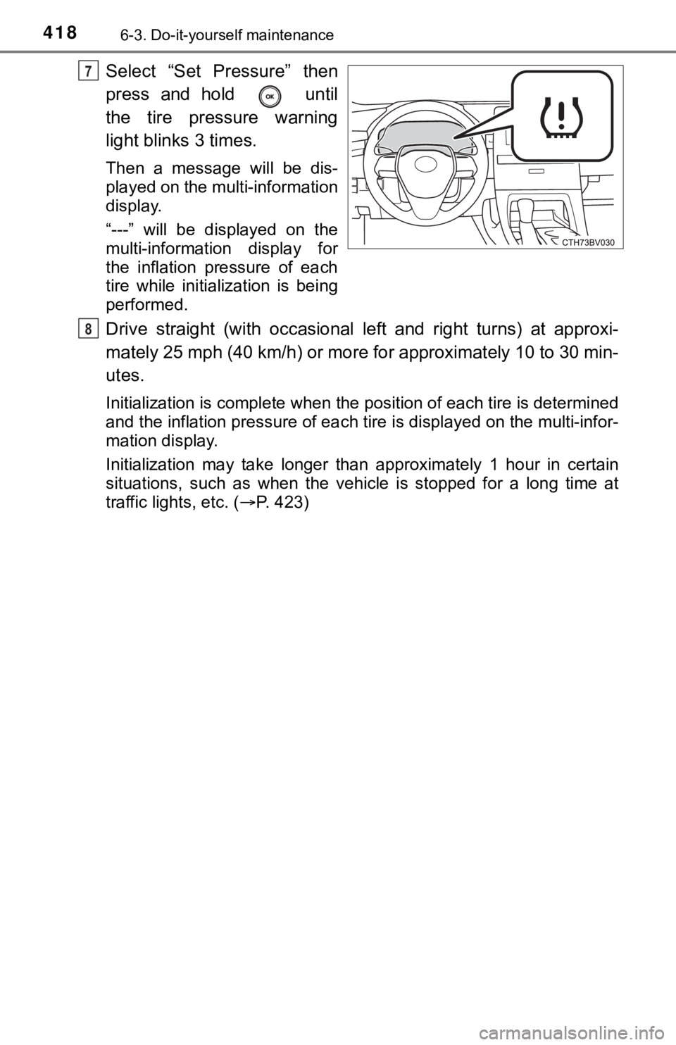 TOYOTA AVALON HYBRID 2021  Owners Manual (in English) 4186-3. Do-it-yourself maintenance
Select  “Set  Pressure”  then
press  and  hold    until
the  tire  pressure  warning
light blinks 3 times.
Then  a  message  will  be  dis-
played on the multi-i