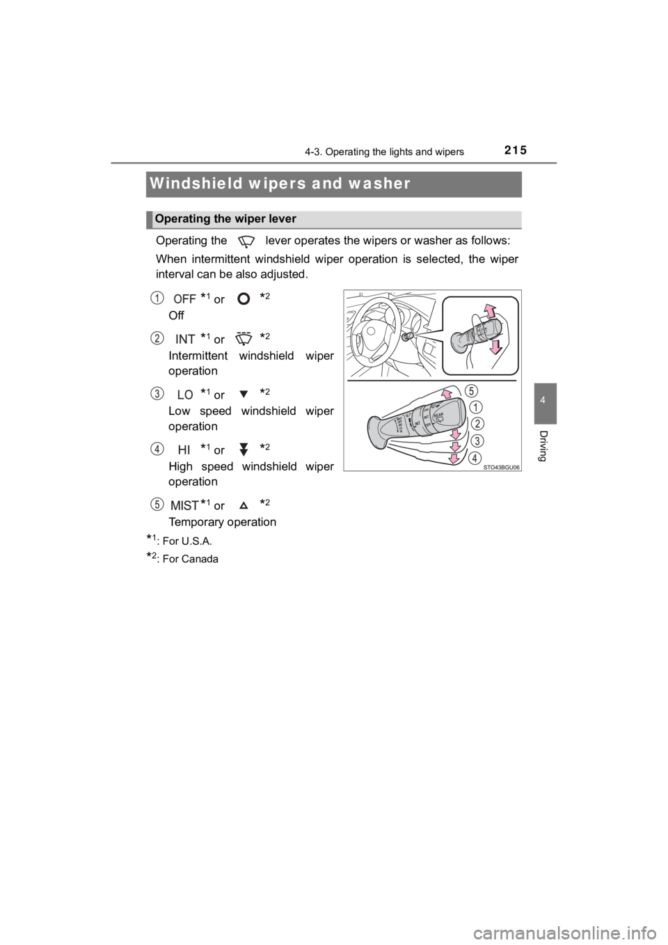 TOYOTA C-HR 2021  Owners Manual (in English) 2154-3. Operating the lights and wipers
4
Driving
C-HR_OM_USA_OM10684U
Windshield wipers and washer
Operating the   lever operates the wipers or washer as follows:
When  intermittent  windshield  wi p