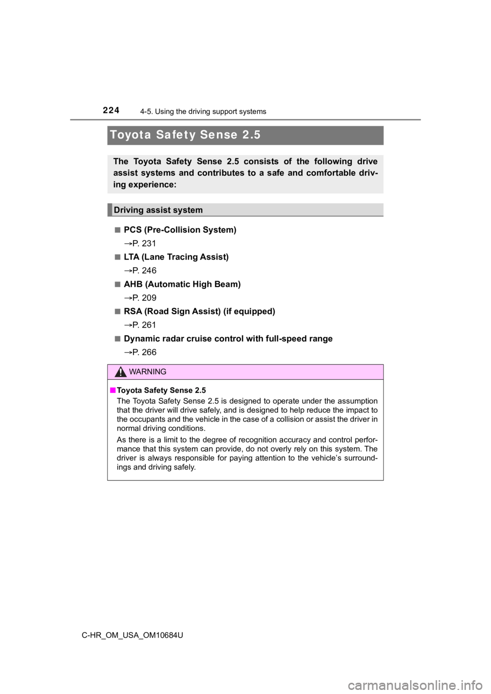 TOYOTA C-HR 2021  Owners Manual (in English) 2244-5. Using the driving support systems
C-HR_OM_USA_OM10684U
Toyota Safety Sense 2.5
■PCS (Pre-Collision System)
P.   2 3 1
■LTA (Lane Tracing Assist)
P.   2 4 6
■AHB (Automatic High Bea