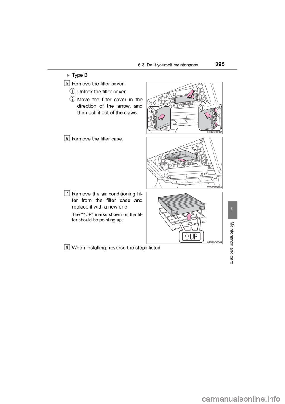 TOYOTA C-HR 2021  Owners Manual (in English) 3956-3. Do-it-yourself maintenance
6
Maintenance and care
C-HR_OM_USA_OM10684U
Ty p e   B
Remove the filter cover.Unlock the filter cover.
Move the filter cover in the
direction  of  the  arrow,  a