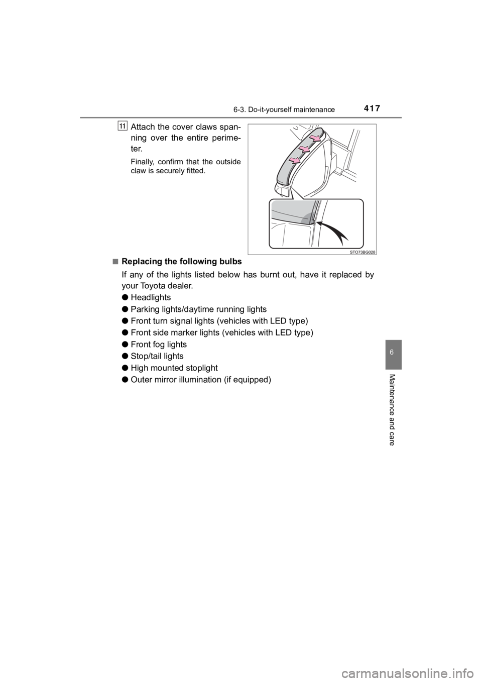 TOYOTA C-HR 2021  Owners Manual (in English) 4176-3. Do-it-yourself maintenance
6
Maintenance and care
C-HR_OM_USA_OM10684U
Attach the cover claws span-
ning  over  the  entire  perime-
ter.
Finally,  confirm  that  the  outside
claw is securely